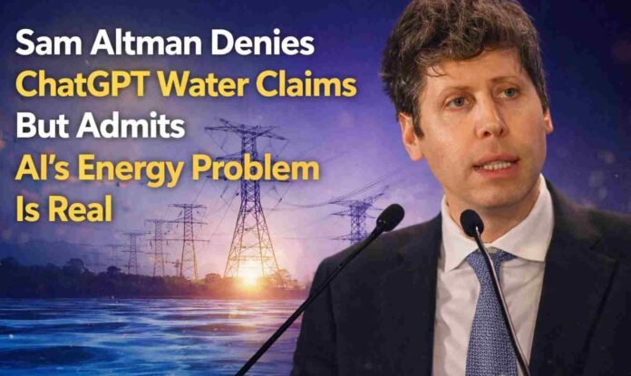 Sam Altman Slams ChatGPT Water Myths but Admits AI’s Energy Problem Is Real