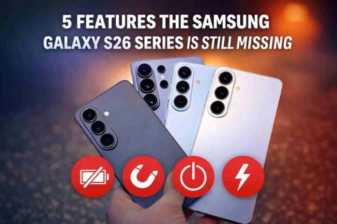 Five Features the Galaxy S26 Still Does Not Have