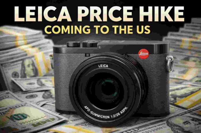 Leica Cameras Are About To Get Even More Expensive In The US