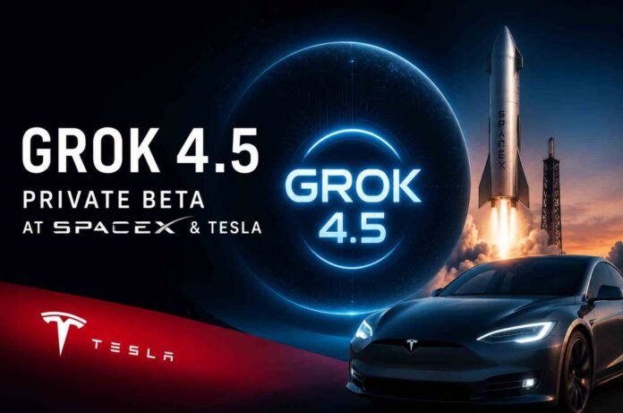 Elon Musk Launches Grok 4.5 Private Beta Across SpaceX And Tesla