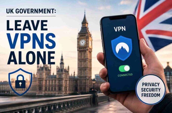 VPN Providers Warn UK Against Rules That Could Undermine Online Privacy