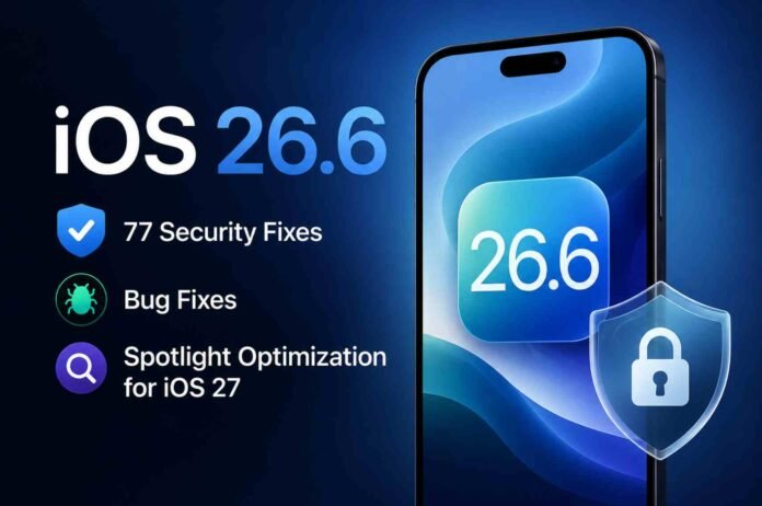 Apple Rolls Out iOS 26.6 With Major Security Fixes and iOS 27 Preparation